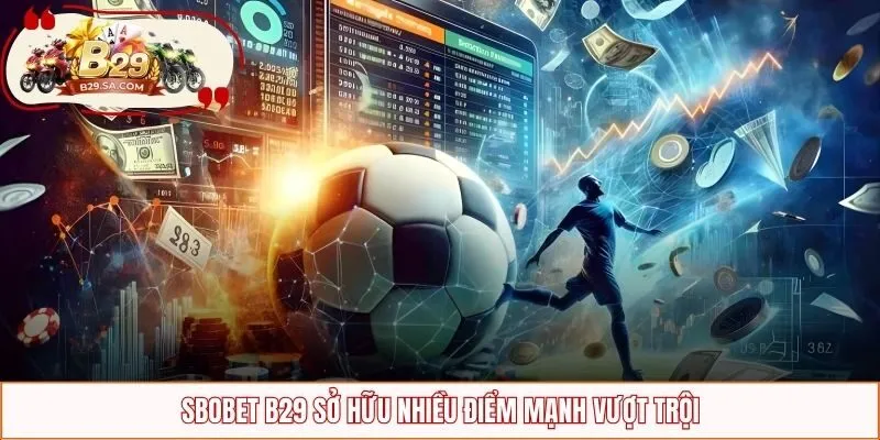 SBO B29 sở hữu nhiều điểm mạnh vượt trội